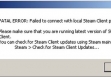 FATAL ERROR failed to connect with local Steam Client process