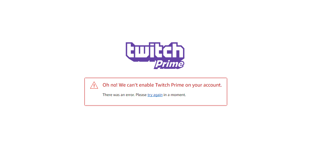Oh no!  We can't enable Twitch Prime on your account