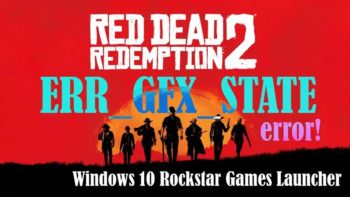 Как исправить ошибку ERR_GFX_STATE RDR 2 в Windows 10?