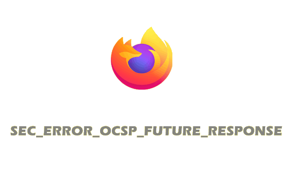 Sec Error Ocsp Future Response